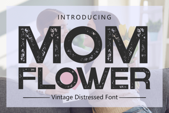 Mom Flower: A Vintage Distressed Font for Bold Branding