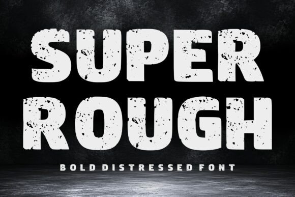 Super Rough: A Distressed Display Font for Bold Branding